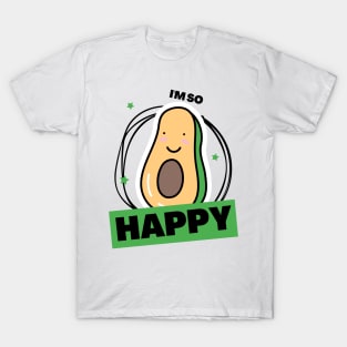 I am so happy T-Shirt